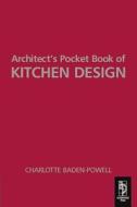 Architect's Pocket Book of Kitchen Design di Charlotte Baden-Powell edito da Architectural Press