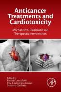 Anti-Cancer Treatments and Cardiotoxicity di Patrizio Lancellotti, Jose L. Zamorano, Maurizio Galderisi edito da Elsevier LTD, Oxford