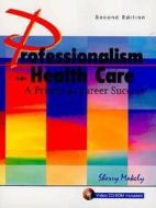 Professionalism In Health Care di Sherry Makely edito da Pearson Education (us)