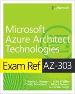 Exam Ref Az-303 Microsoft Azure Archite di WARNER TIMOTHY L. edito da Microsoft Learning