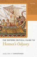 The Oxford Critical Guide To Homer's Odyssey di Joel P Christensen edito da Oxford University Press
