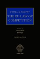 Faull and Nikpay: The EU Law of Competition di Jonathan Faull, Ali Nikpay edito da Oxford University Press