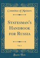 Statesman's Handbook for Russia, Vol. 1 (Classic Reprint) di Committee of Ministers edito da Forgotten Books
