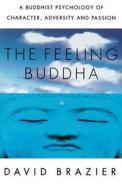 The Feeling Buddha di David Brazier edito da St. Martin's Griffin