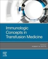 Immunologic Concepts In Transfusion Medi di ROBERT MAITTA edito da Elsevier Hs08a