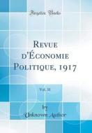Revue D'Économie Politique, 1917, Vol. 31 (Classic Reprint) di Unknown Author edito da Forgotten Books