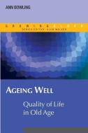 Ageing Well: Quality of Life in Old Age di Ann Bowling edito da McGraw-Hill Education