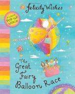 Felicity Wishes: The Great Fairy Balloon Race di Emma Thomson edito da Hachette Children's Group