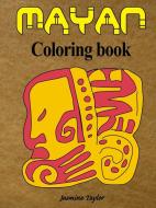 Mayan Coloring Book di Jasmine Taylor edito da LULU PR