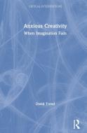 Anxious Creativity di David (University of California Trend edito da Taylor & Francis Ltd