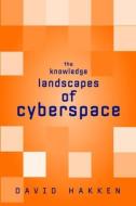 The Knowledge Landscapes of Cyberspace di David Hakken edito da Routledge
