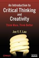 An Introduction to Critical Thinking and Creativity di J. Y. F. Lau, Joe Y. F. Lau edito da John Wiley & Sons