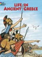 Life in Ancient Greece Coloring Book di John Green, Text By Stanley Appelbaum edito da DOVER PUBN INC
