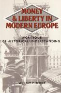 Money and Liberty in Modern Europe di William M. Reddy, Reddy William M. edito da Cambridge University Press