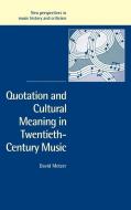 Quotation and Cultural Meaning in Twentieth-Century Music di David Metzer, Metzer David edito da Cambridge University Press