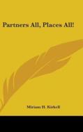 Partners All, Places All! di MIRIAM H. KIRKELL edito da Kessinger Publishing