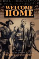 Welcome Home: A Salute to the Forgotten Vietnam War Heroes di Richard E. Swartzlander edito da AUTHORHOUSE