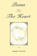 Poems For The Heart di Joseph J Cacciotti edito da iUniverse