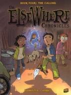 The Elsewhere Chronicles 4: The Calling di Nykko, Bannister edito da Turtleback Books