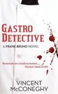 Gastro Detective: A Frank Bruno Novel di MR Vincent J. McConeghy edito da Patent Pending Digital