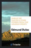 Sinbad the Sailor & Other Stories from the Arabian Nights di Edmund Dulac edito da LIGHTNING SOURCE INC