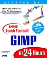 Sams Teach Yourself Gimp In 24 Hours di Joshua Pruitt, Ramona Pruitt edito da Pearson Education