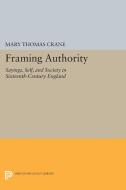 Framing Authority di Mary Thomas Crane edito da Princeton University Press