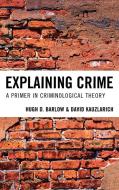 Explaining Crime di Hugh D. Barlow, David Kauzlarich edito da Rowman & Littlefield Publishers, Inc.