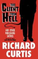 The Client From Hell And Other Publishing Satires di Richard Curtis edito da Ereads.com