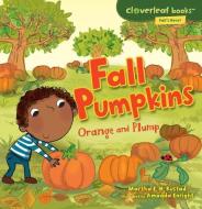 Fall Pumpkins: Orange and Plump di Martha E. H. Rustad edito da MILLBROOK PR