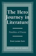 The Hero Journey in Literature di Evans Lansing Smith edito da University Press of America