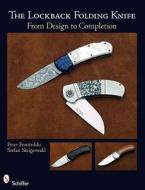 The Lockback Folding Knife: From Design to Completion di Peter Fronteddu edito da SCHIFFER PUB LTD
