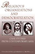Religious Organizations and Democratization: Case Studies from Contemporary Asia di Tun-jen Cheng, Deborah A. Brown edito da Taylor & Francis Ltd