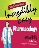 Medical Assisting Made Incredibly Easy: Pharmacology di Joanna Holly edito da Lippincott Williams and Wilkins