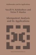 Idempotent Analysis and Its Applications di Vassili N. Kolokoltsov, Victor P. Maslov edito da Springer Netherlands