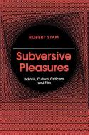 Subversive Pleasures di Robert Stam edito da Johns Hopkins University Press