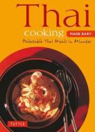 Thai Cooking Made Easy: Delectable Thai Meals in Minutes - Revised 2nd Edition (Thai Cookbook) di Periplus Editors edito da TUTTLE PUB