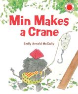 Min Makes a Crane di Emily Arnold Mccully edito da HOLIDAY HOUSE INC