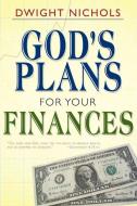 Gods Plans for Your Finances di Dwight Nichols edito da WHITAKER HOUSE