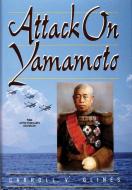 Attack on Yamamoto di Carroll V. Glines edito da SCHIFFER PUB LTD