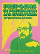 Prepoems in Postspanish and Other Poems di Jorgenrique Adoum edito da ACTION BOOKS