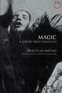 Magic - A Theory from the South di Ernesto de Martino edito da HAU