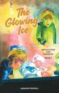 The Glowing Ice di Jasmine Fogwell edito da Jasmine Fogwell