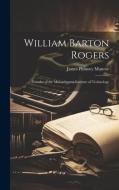 William Barton Rogers di James Phinney Munroe edito da LEGARE STREET PR