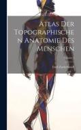 Atlas Der Topographischen Anatomie Des Menschen; Volume 5 di Emil Zuckerkandl edito da LEGARE STREET PR
