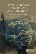 Environmental Pollution And The Brain di Sultan Ayoub Meo edito da Taylor & Francis Ltd