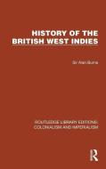 History Of The British West Indies di Sir Alan Burns edito da Taylor & Francis Ltd