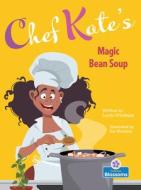 Chef Kate's Magic Bean Soup di Laurie Friedman edito da BLOSSOMS BEGINNING READERS