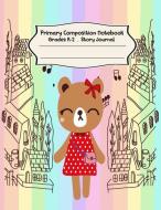 Primary Composition Notebook: Cutie Bear Primary Composition Notebook Grades K-2 Story Journal: Picture Space and Dashed di Dim Ple edito da INDEPENDENTLY PUBLISHED