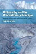 Philosophy and the Precautionary Principle di Daniel Steel edito da Cambridge University Press